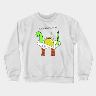 Breakyafastasaurus Crewneck Sweatshirt